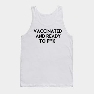 Vaccinated and ready to f ** k Tank Top